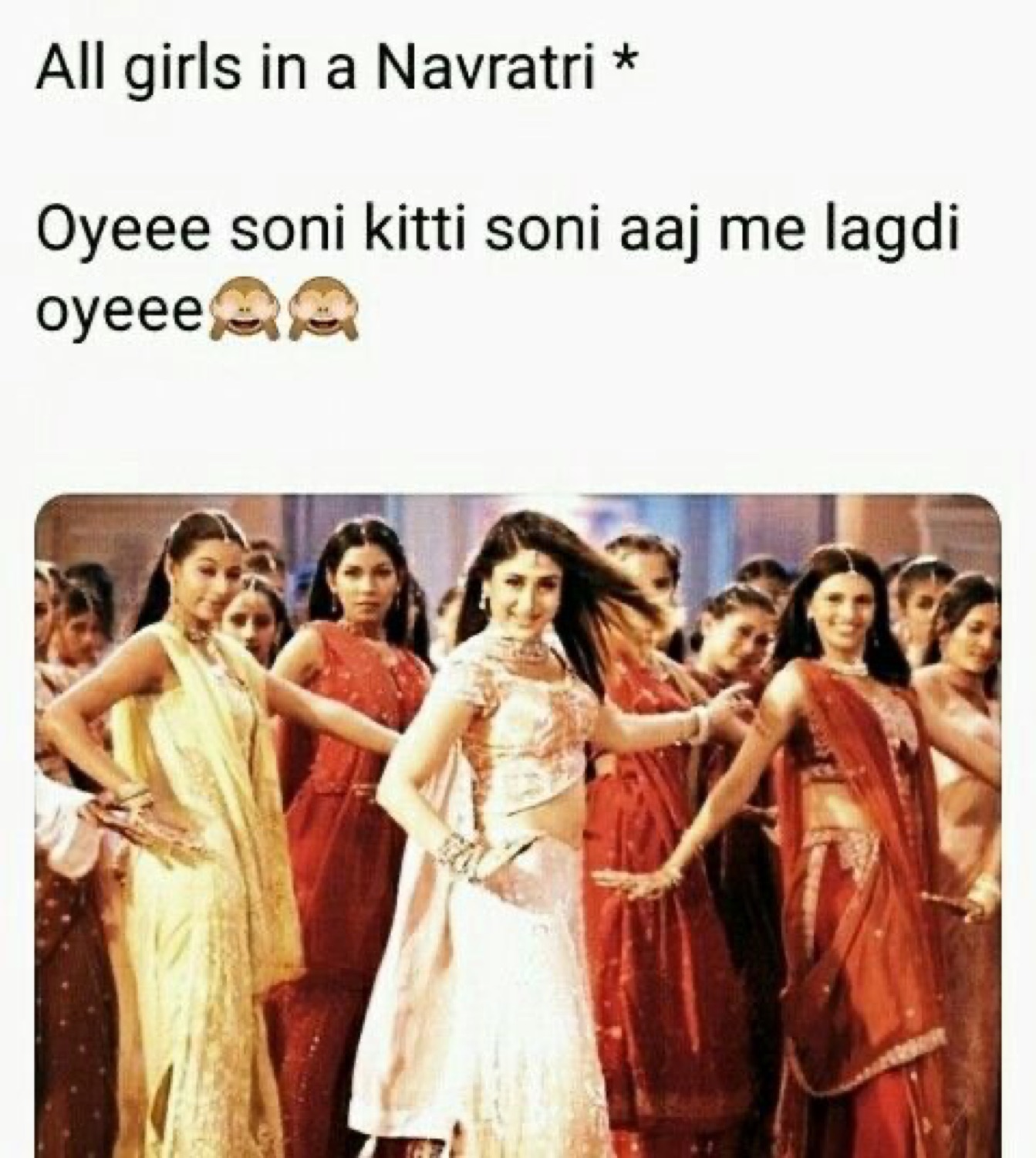 Bollywood dancers: 'All girls in a Navratri* Oyeee soni kitti soni aaj me lagdi oyeee' (how pretty I look today)