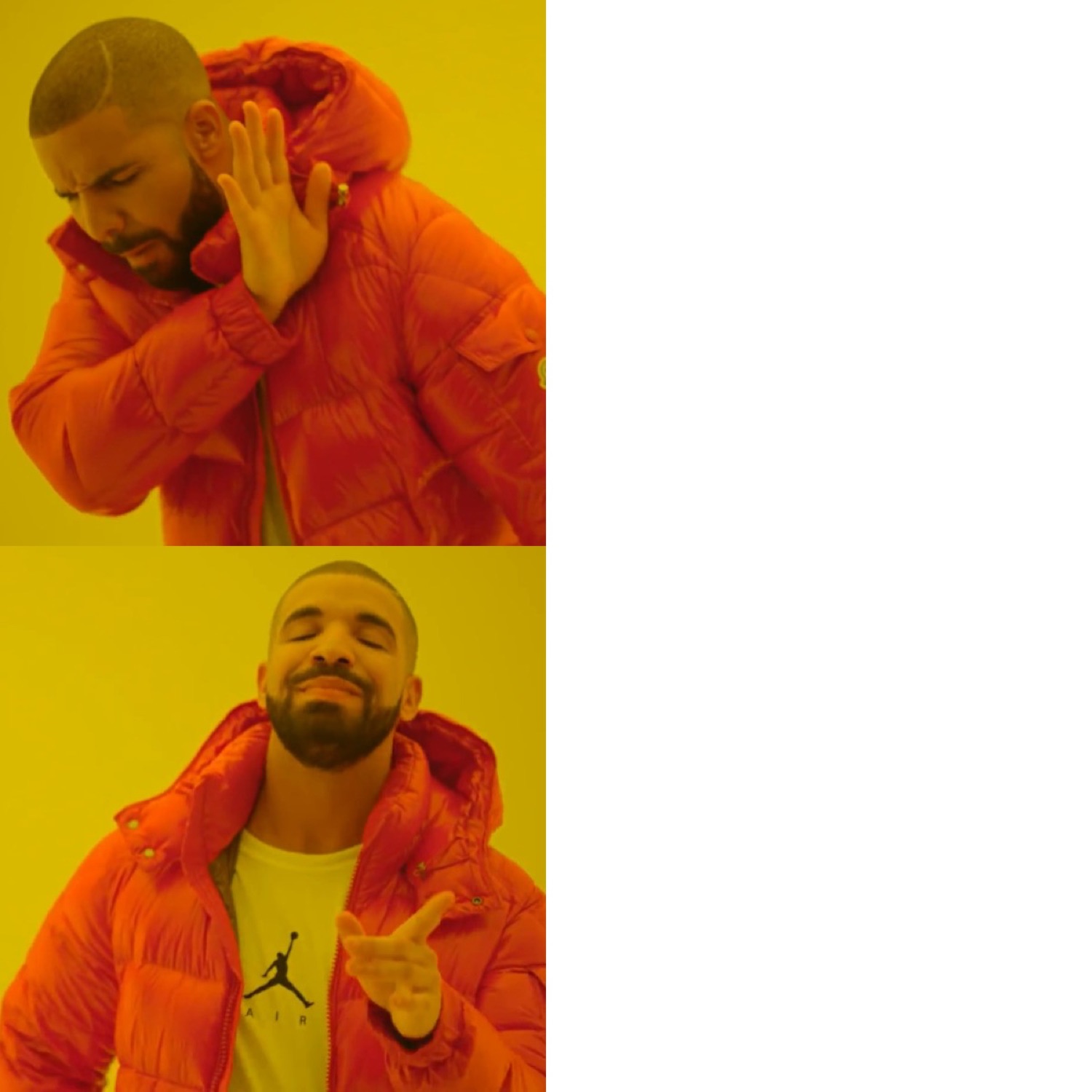 Drake Hotline Bling meme, rejecting on top and approving with a smug point below