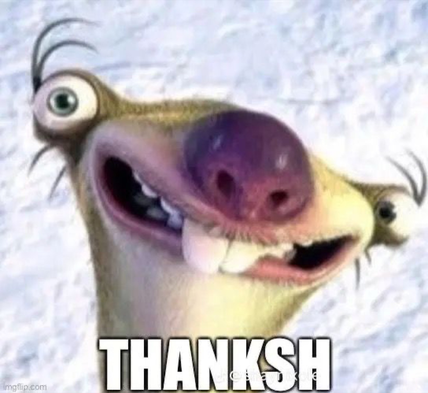 Sid from Ice Age with a goofy lisp grin: 'THANKSH'