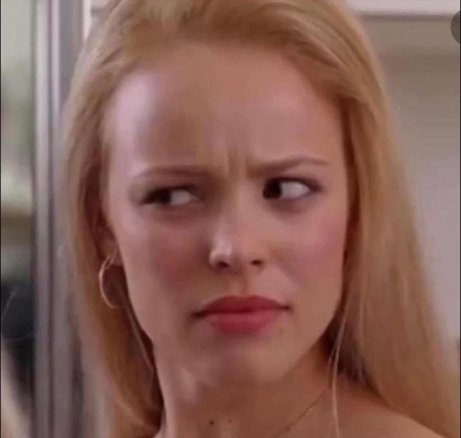 Regina George giving a disgusted side-eye