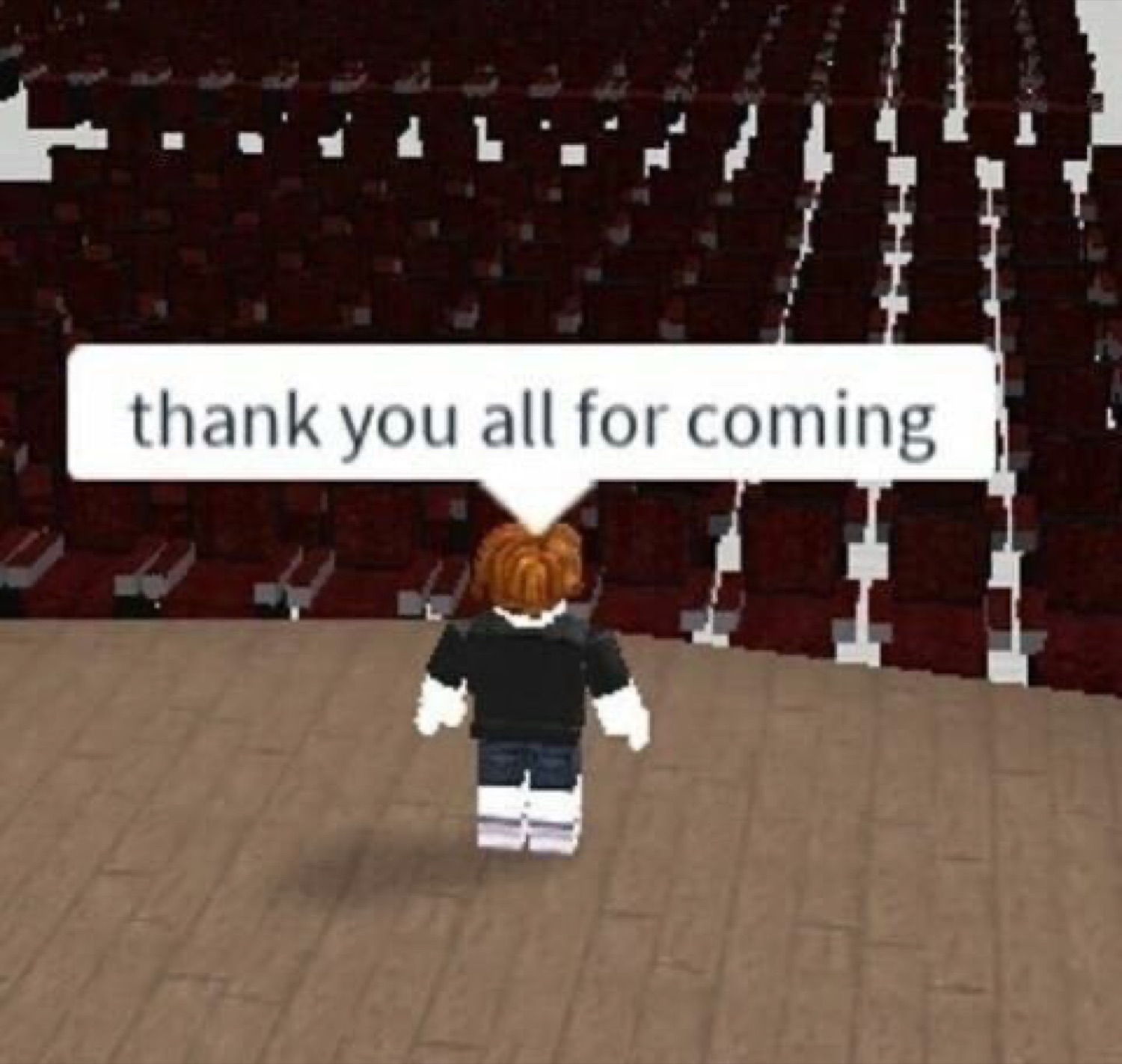 Roblox character on an empty stage: 'thank you all for coming'