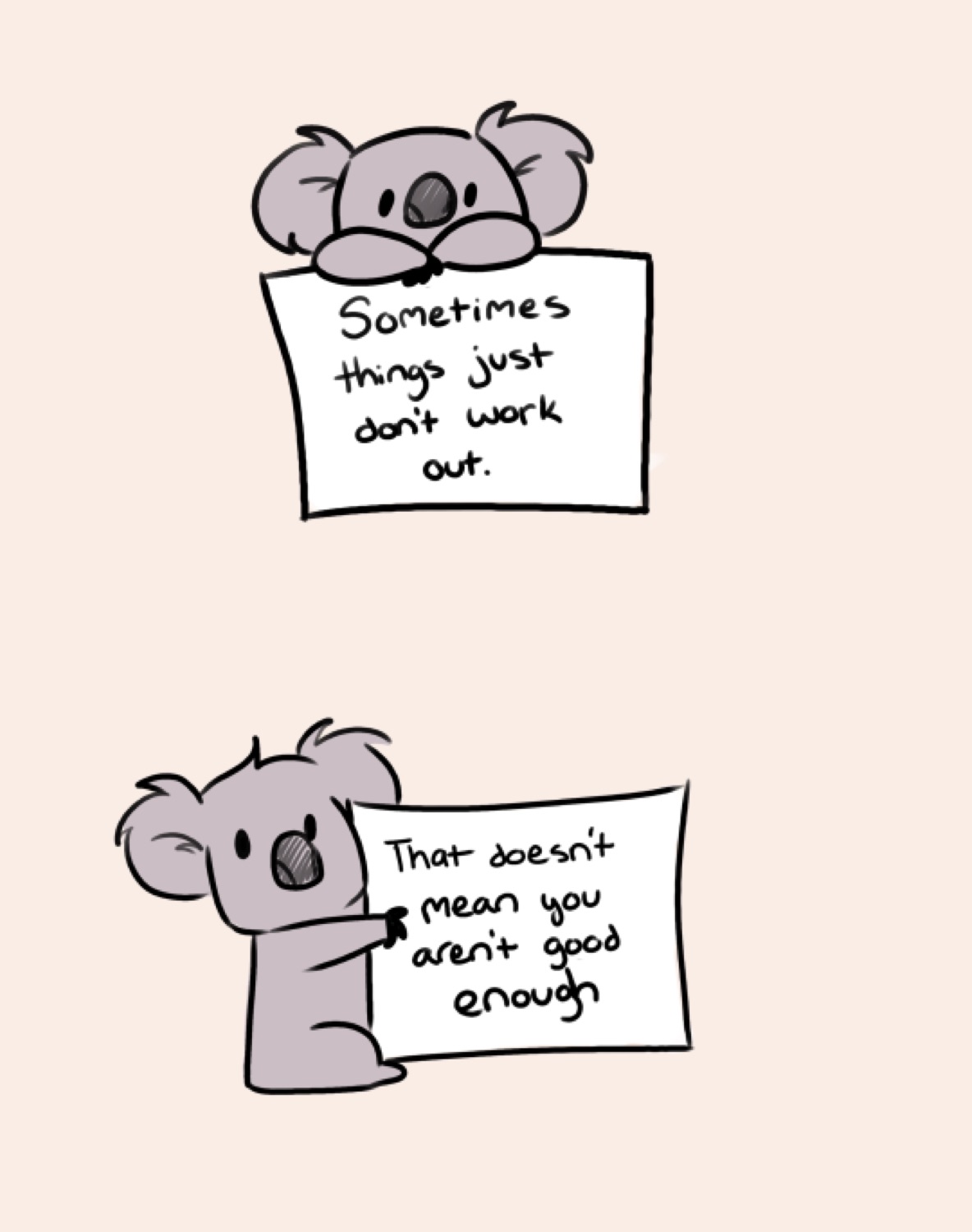 Two koalas holding signs reading 'Sometimes things just don't work out' and 'That doesn't mean you aren't good enough'