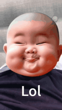 Chubby baby face grinning, "Lol"