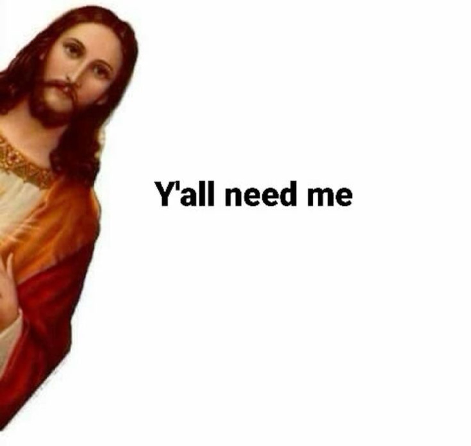 Jesus peeking in: 'Y'all need me'
