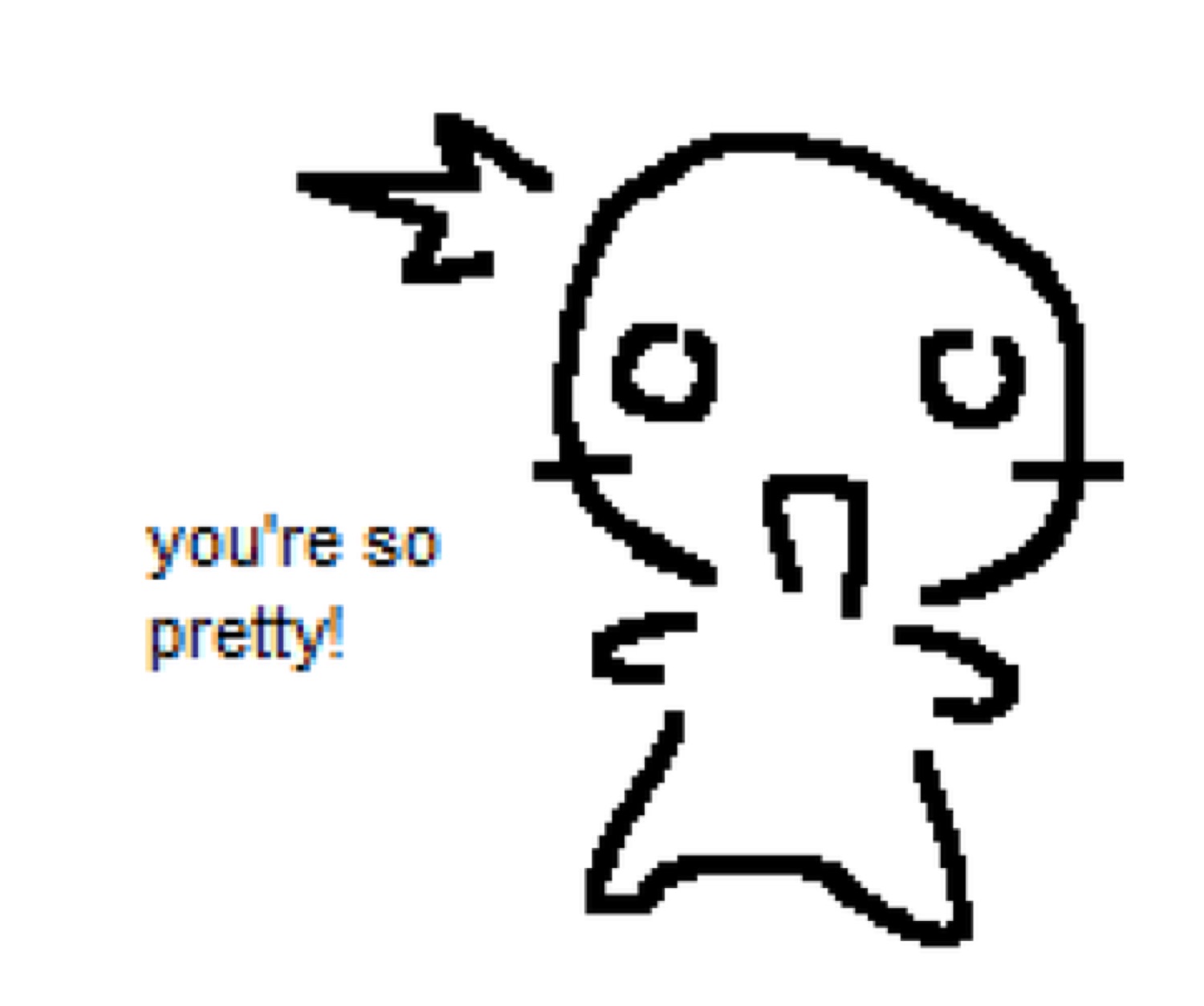 Simple stick-figure doodle looking startled and happy beside 'you're so pretty!'