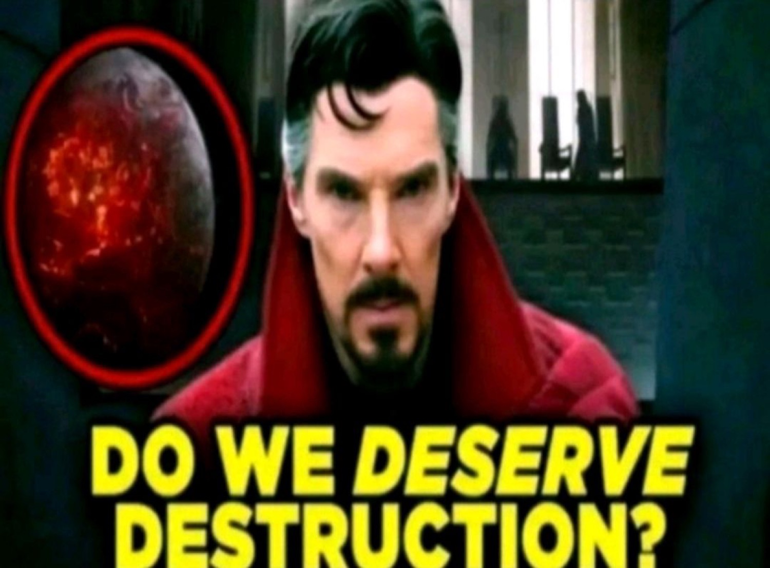 Doctor Strange staring intensely with the caption 'DO WE DESERVE DESTRUCTION?'