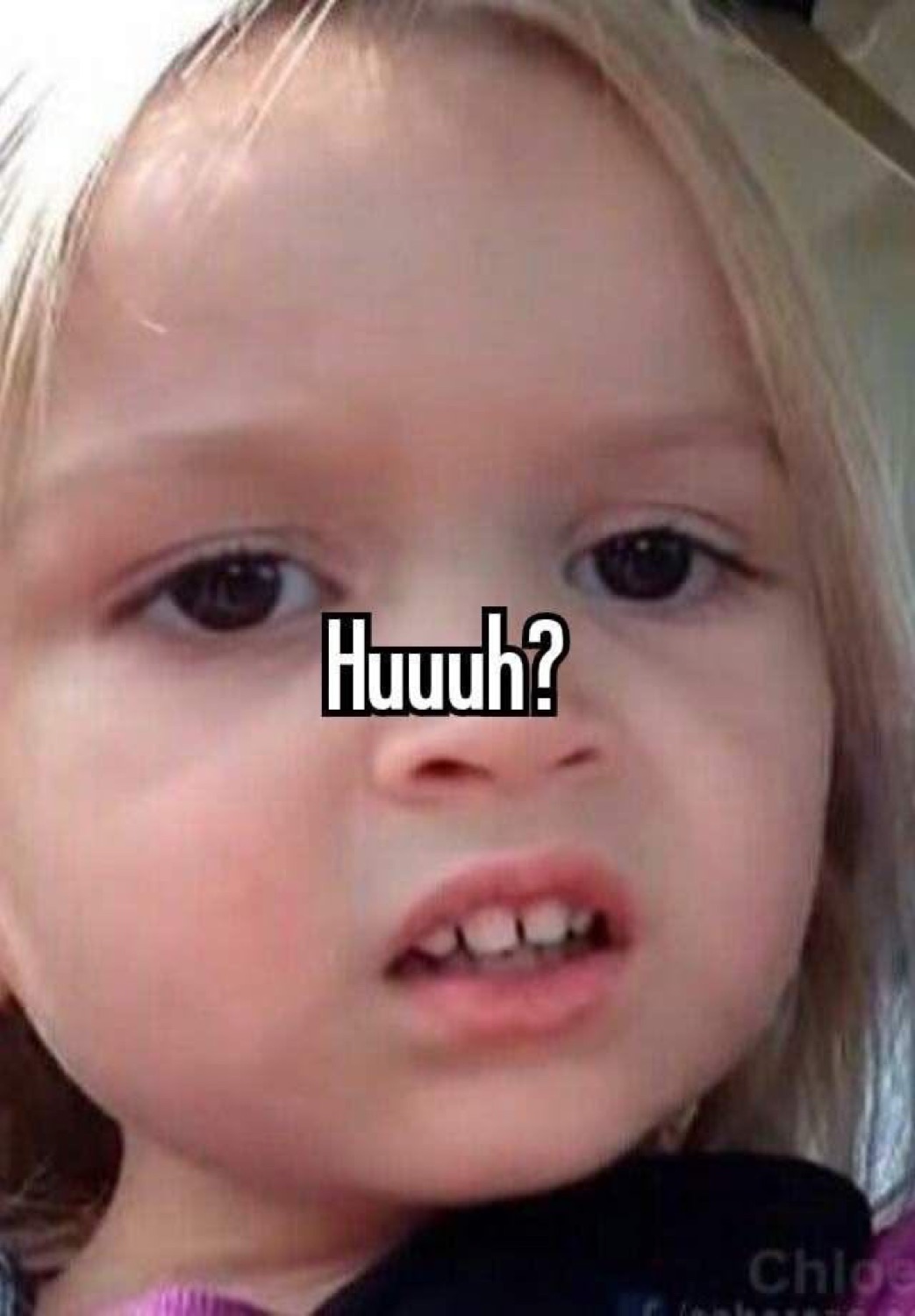 Little girl Chloe with a confused side look: 'Huuuh?'