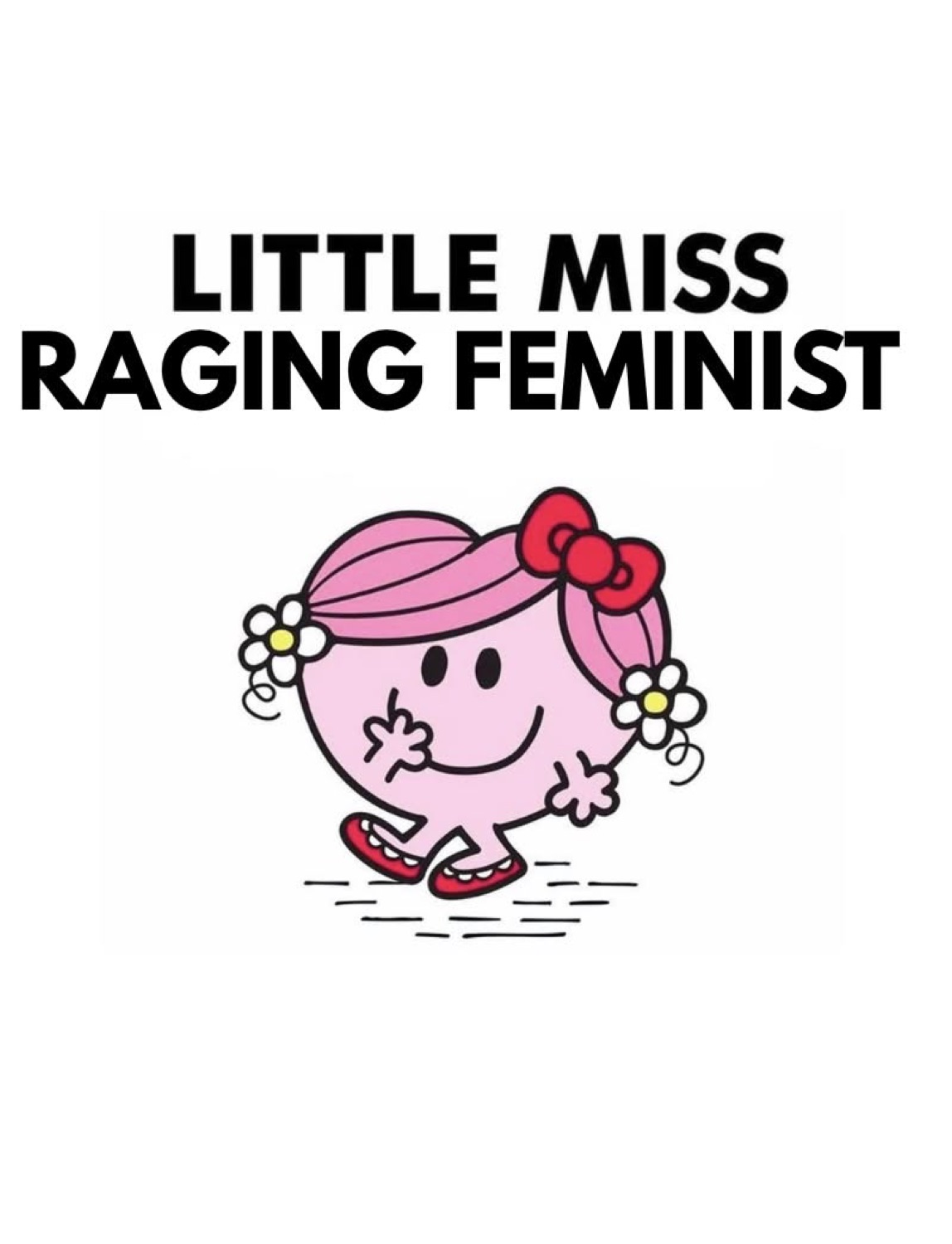 Little Miss character: 'LITTLE MISS RAGING FEMINIST'