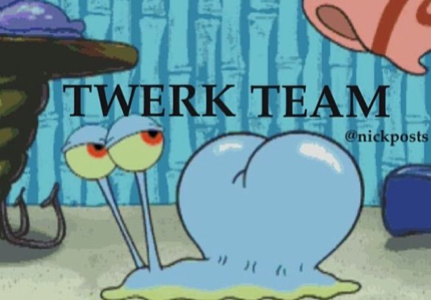 Gary the snail twerking: 'TWERK TEAM'