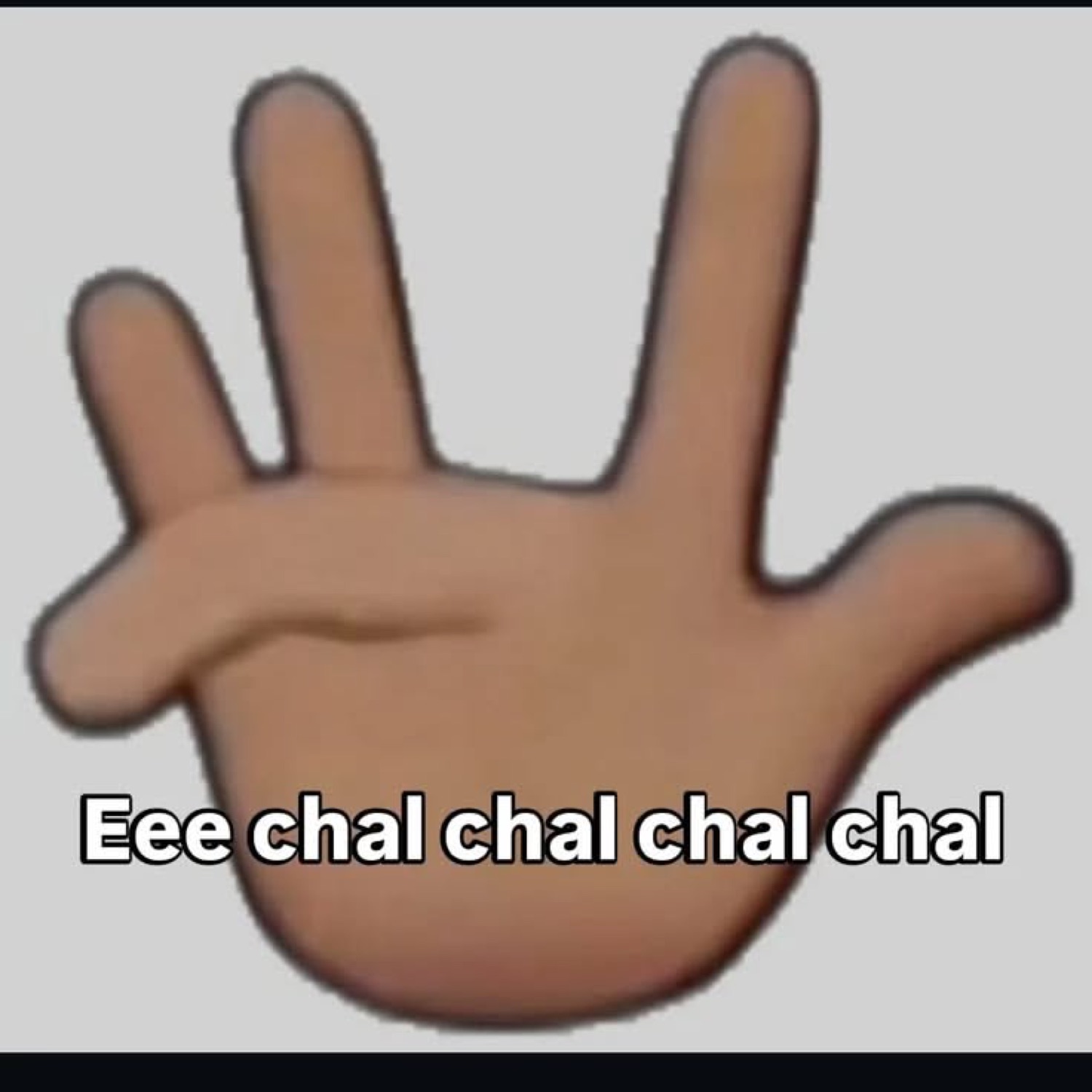 Cartoon hand waving away: 'Eee chal chal chal chal'
