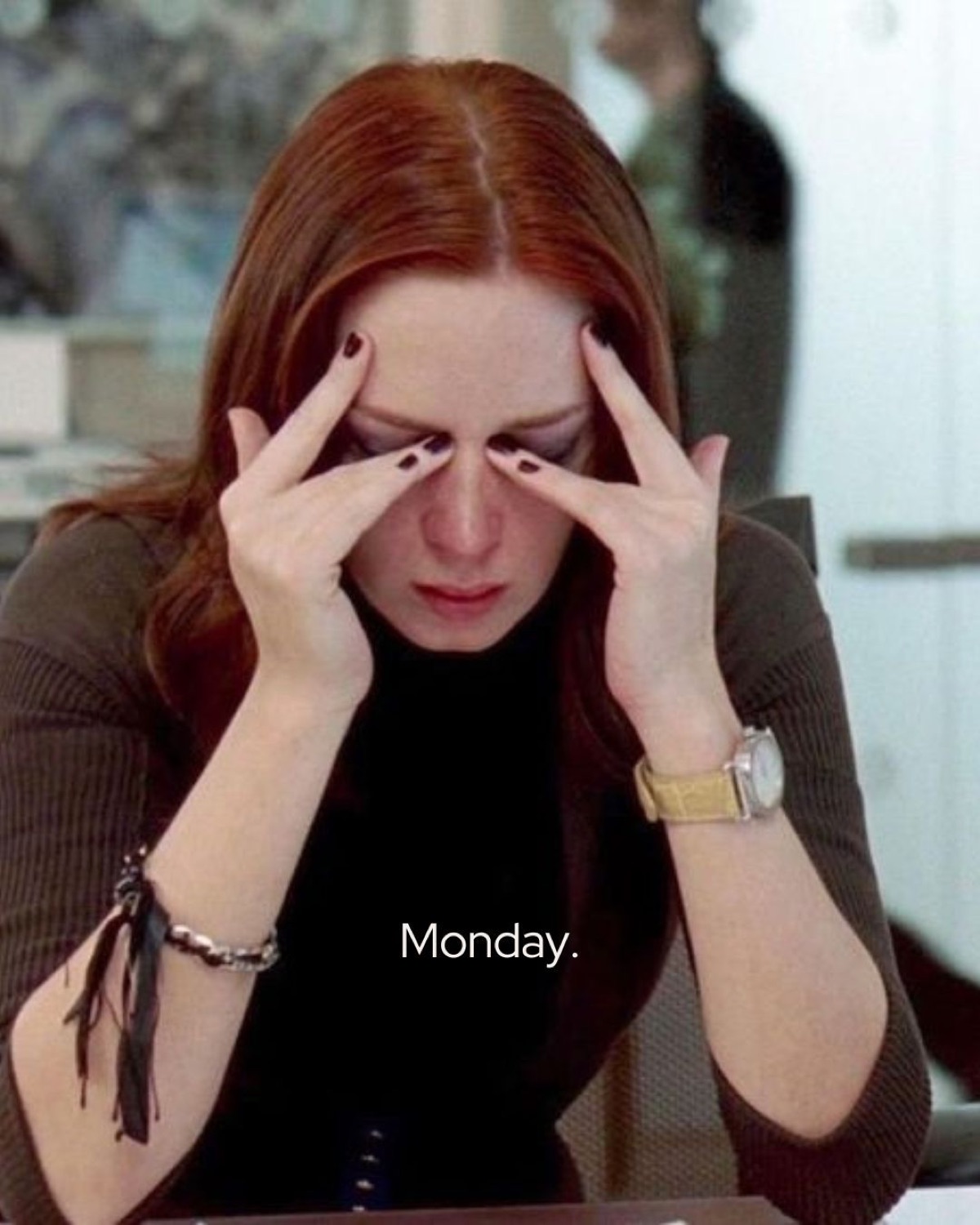 Red-haired woman rubbing her eyes in frustration, captioned 'Monday.'