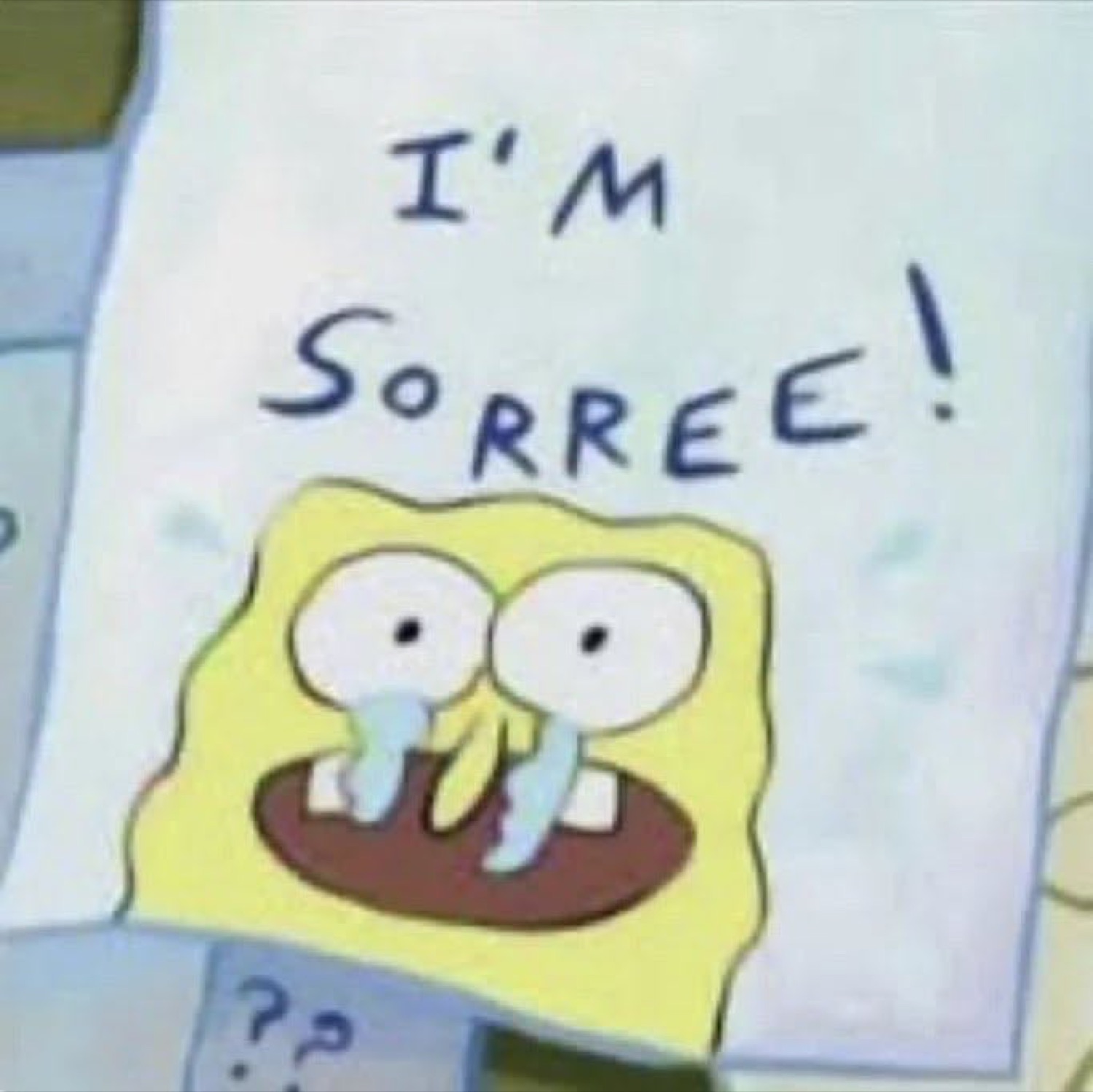 SpongeBob sobbing on a handwritten note that reads 'I'M SORREE!'