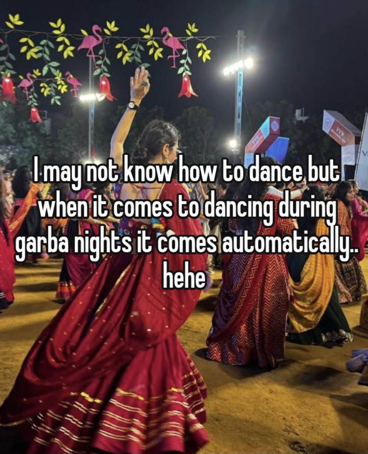 Woman twirling at a garba night: 'I may not know how to dance but when it comes to dancing during garba nights it comes automatically.. hehe'