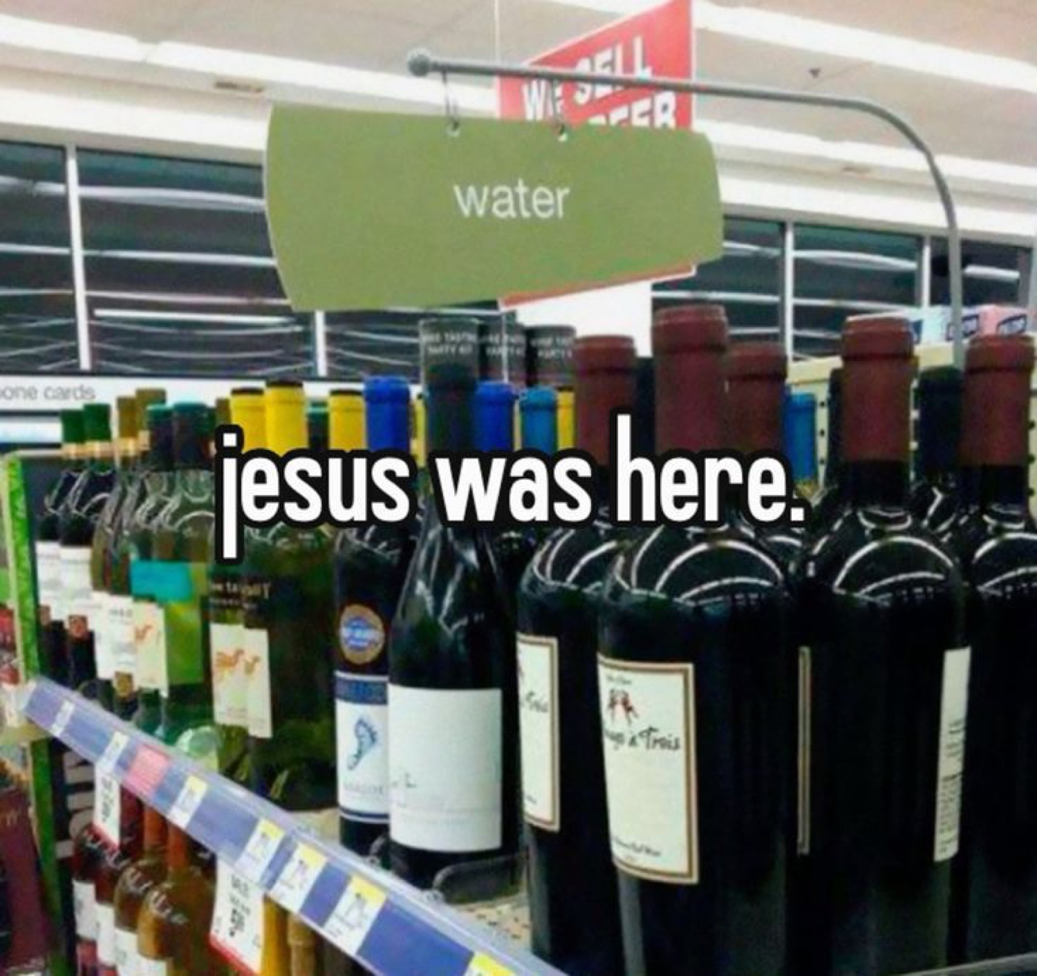 Wine aisle signposted 'water': 'jesus was here.'