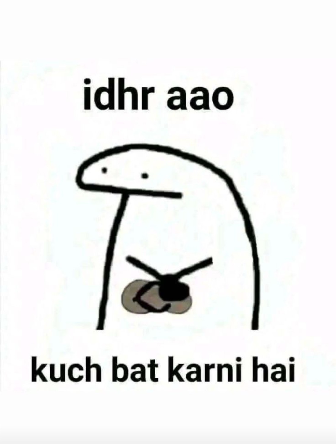 Doodle blob with a stern face: 'idhr aao kuch bat karni hai' (come here, we need to talk)