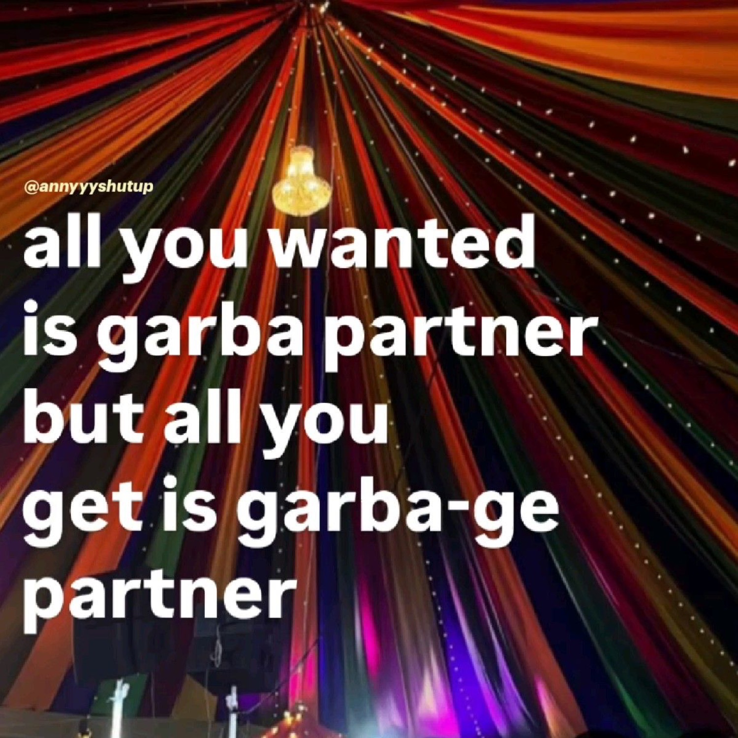 Garba canopy: 'all you wanted is garba partner but all you get is garba-ge partner'