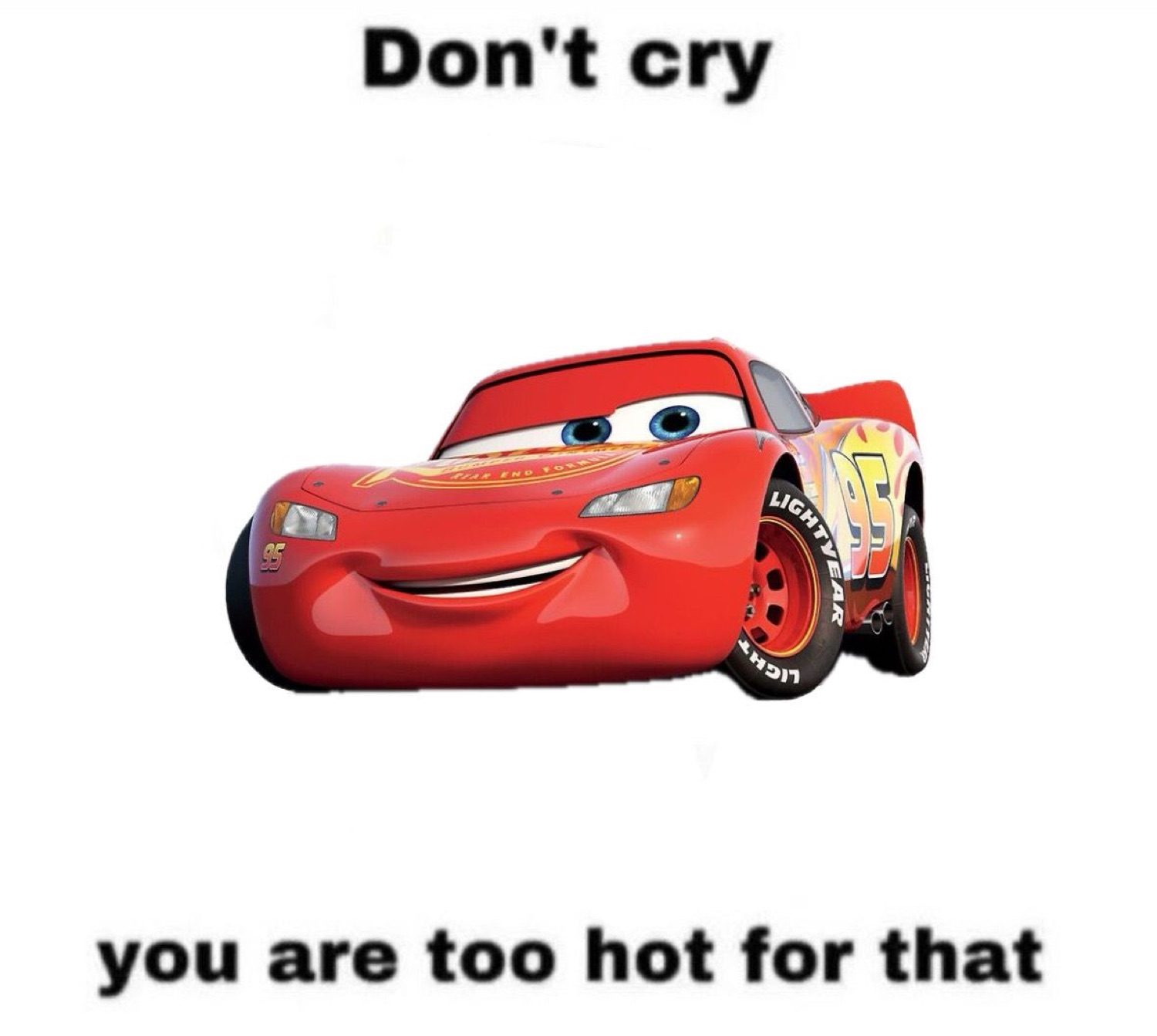 McQueen smiling: 'Don't cry / you are too hot for that'