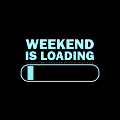 Progress bar filling up, "Weekend is loading"