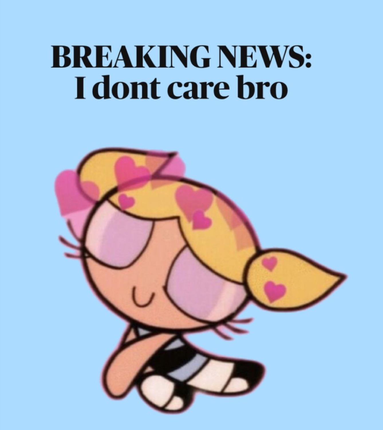 Bubbles turning away: 'BREAKING NEWS: I dont care bro'