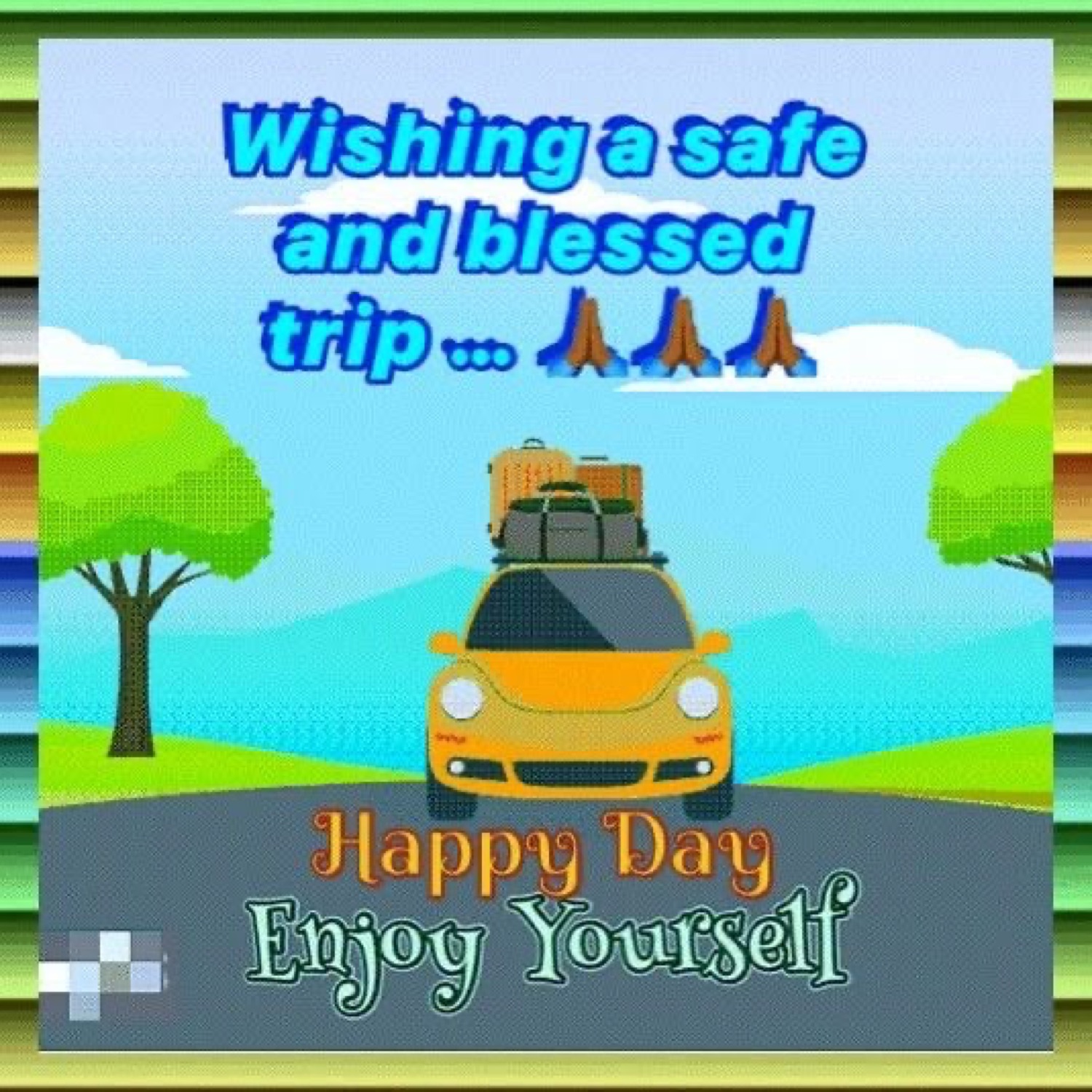 Cartoon car loaded with luggage: 'Wishing a safe and blessed trip... / Happy Day Enjoy Yourself'