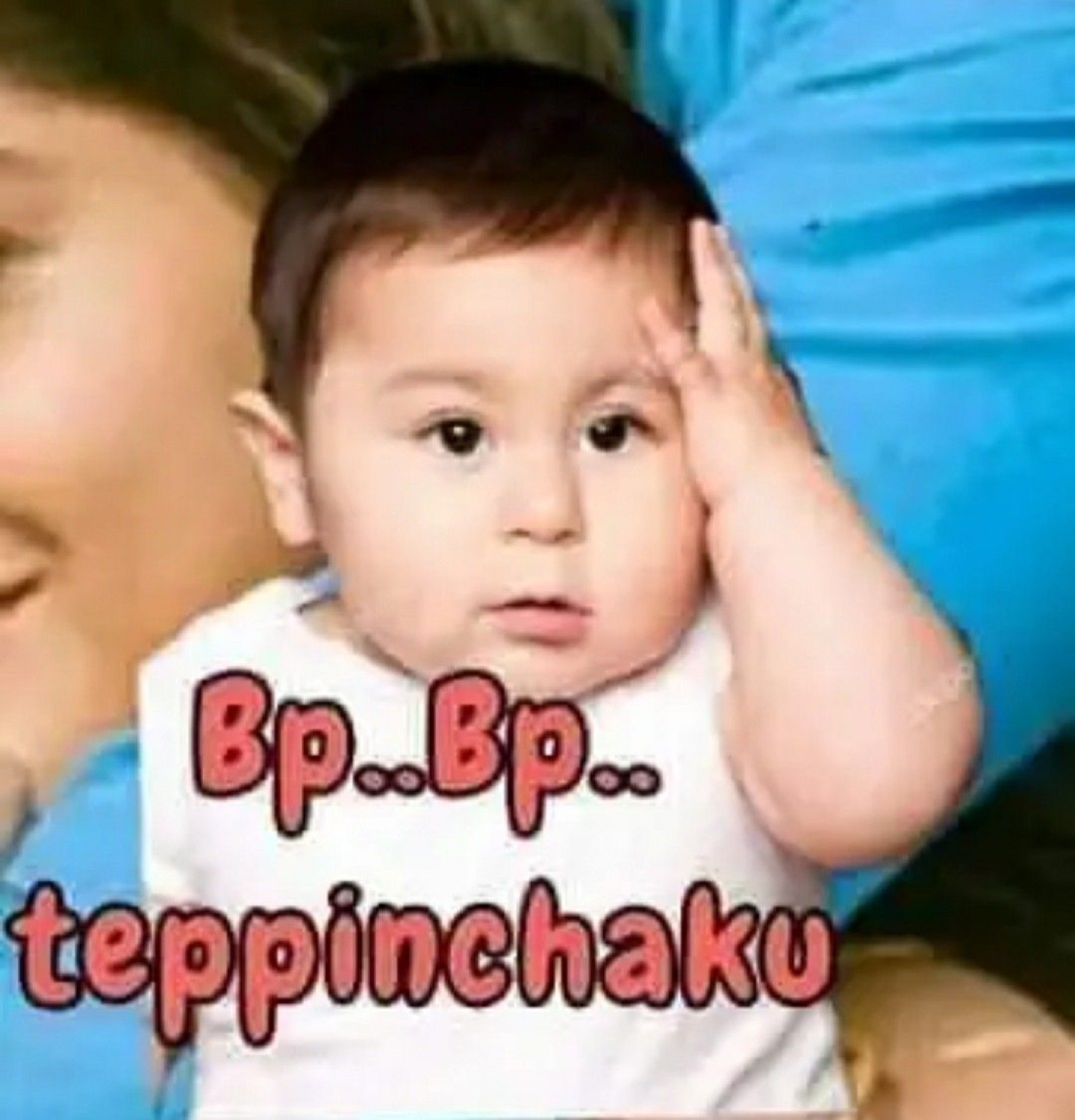 Baby clutching its head: 'Bp..Bp.. teppinchaku' (don't raise my BP)
