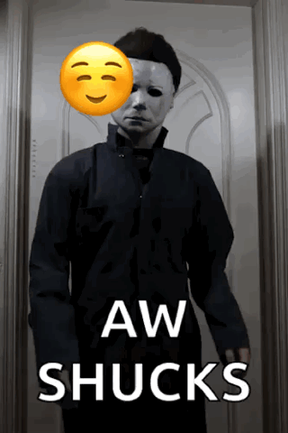 Michael Myers in a doorway shyly touching his face, "aw shucks"