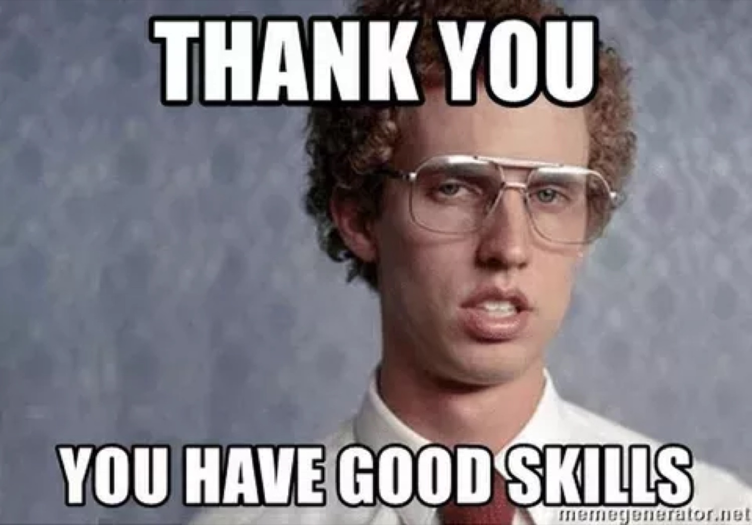 Napoleon Dynamite: 'THANK YOU / YOU HAVE GOOD SKILLS'