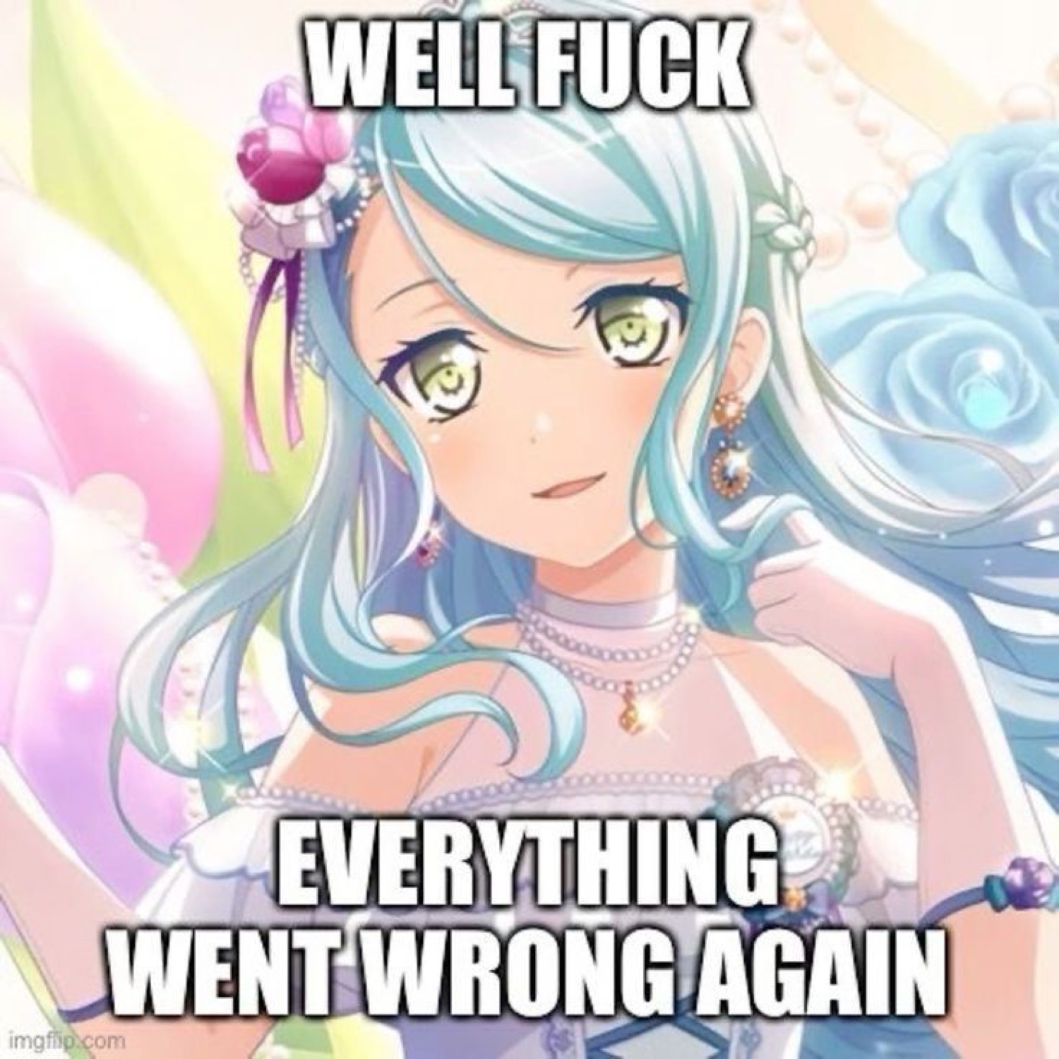 Anime girl with a hollow stare: 'WELL FUCK / EVERYTHING WENT WRONG AGAIN'