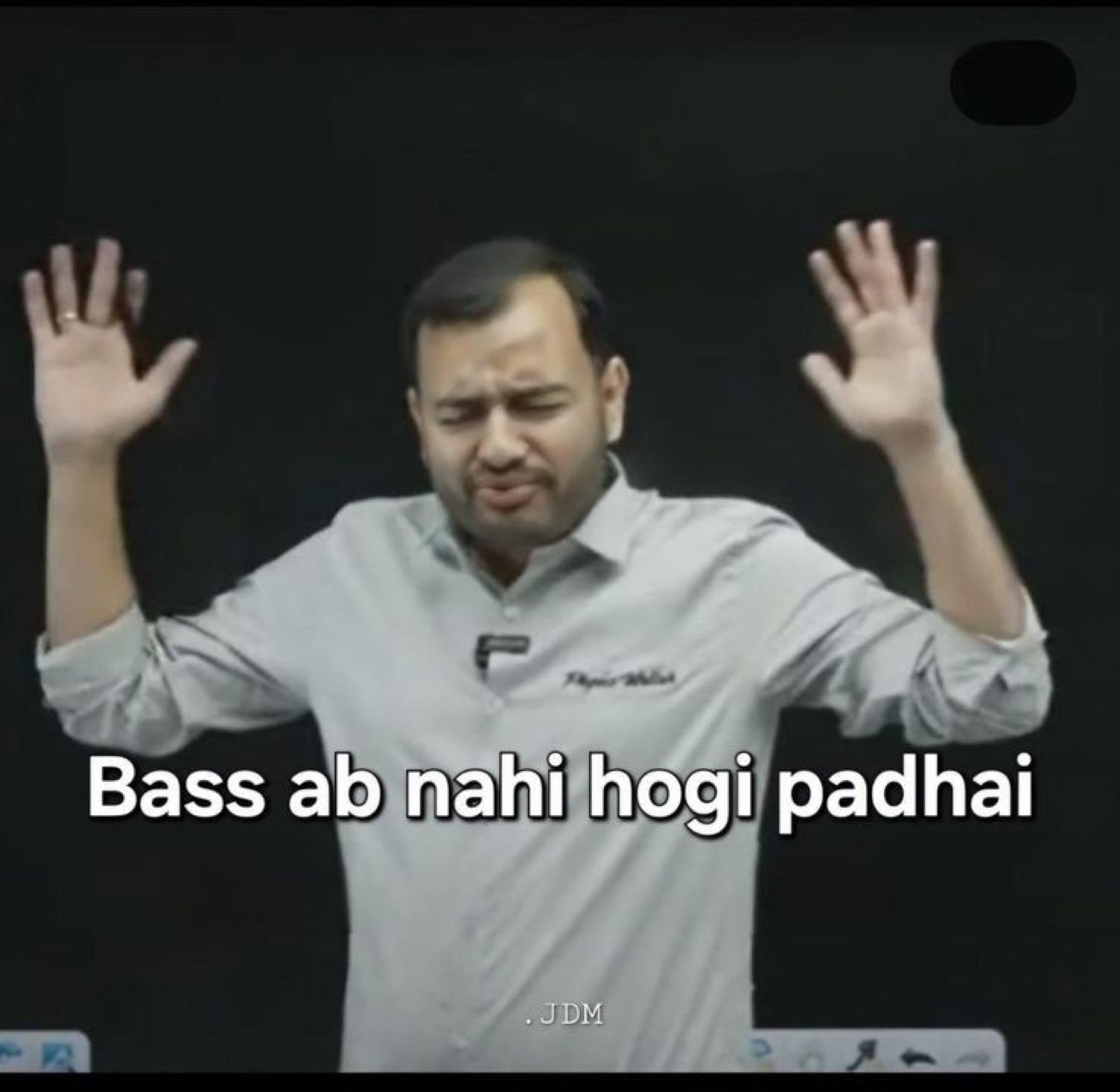Teacher throwing up both hands: 'Bass ab nahi hogi padhai' (that's it, no more studying)