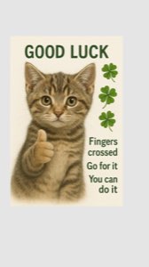 Tabby cat card with crossed fingers: 'GOOD LUCK / Fingers crossed / Go for it / You can do it'