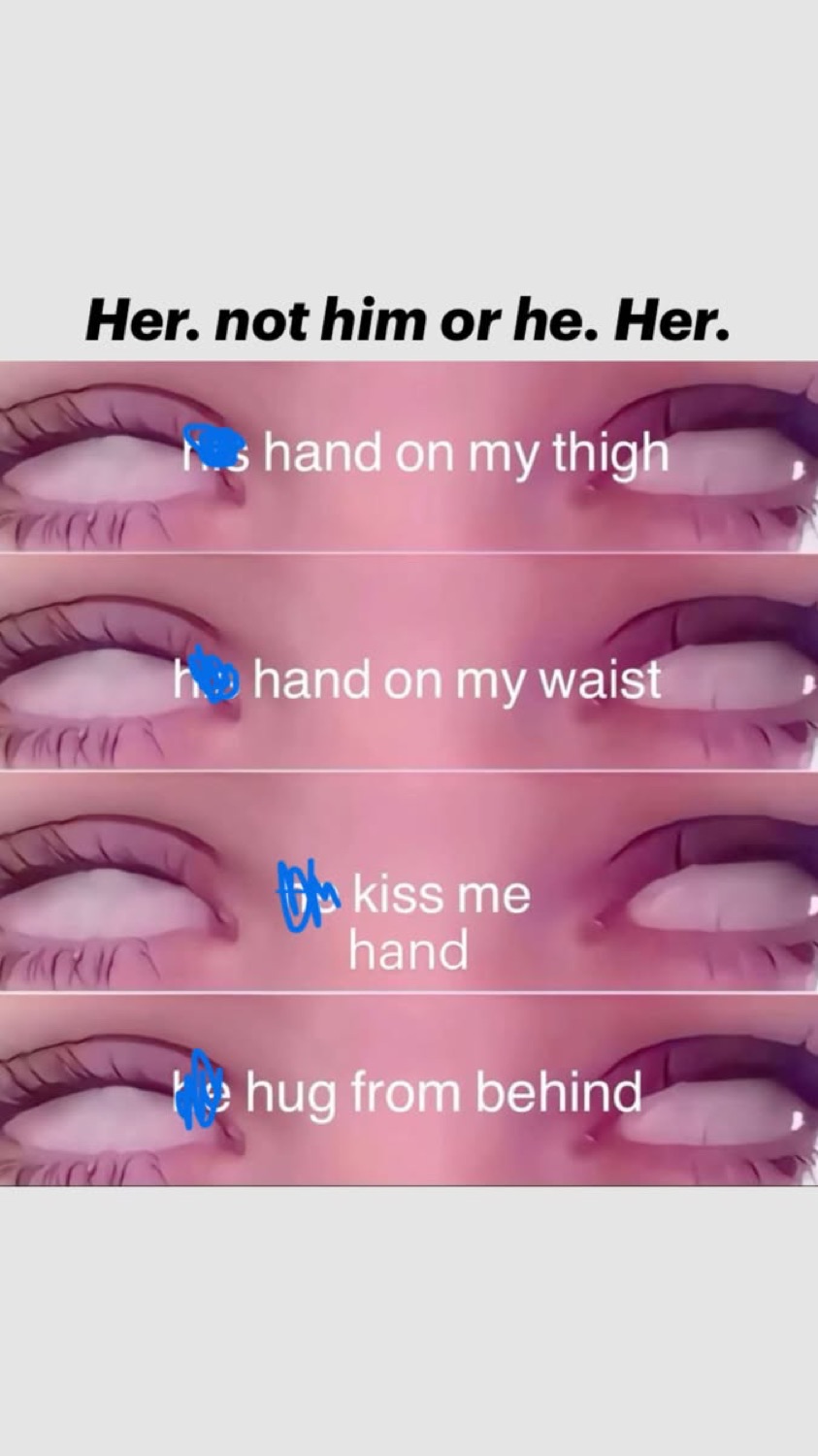 Close-up of fluttering eyelashes over a wishlist of affectionate touch, 'Her. not him or he. Her.'