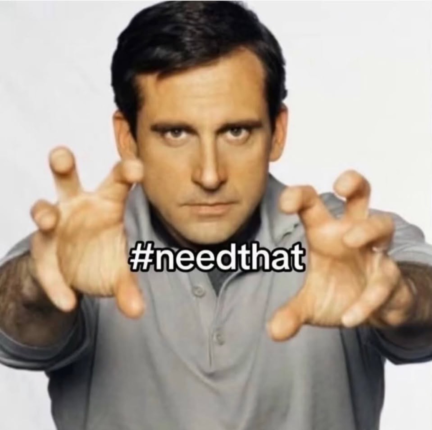 Steve Carell reaching both clawed hands toward the camera captioned '#needthat'