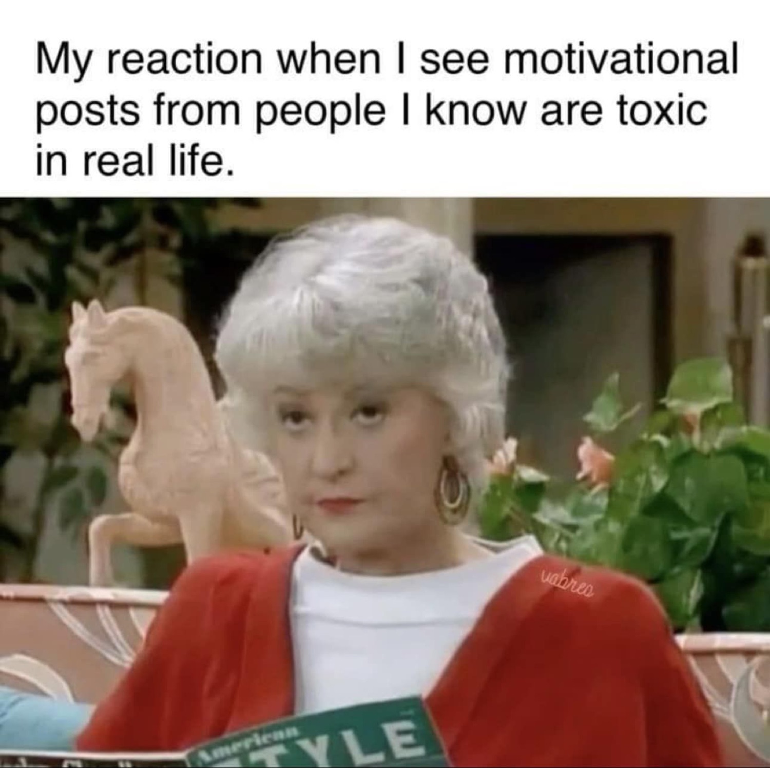 Bea Arthur with a perfectly flat stare captioned about toxic people posting motivation quotes