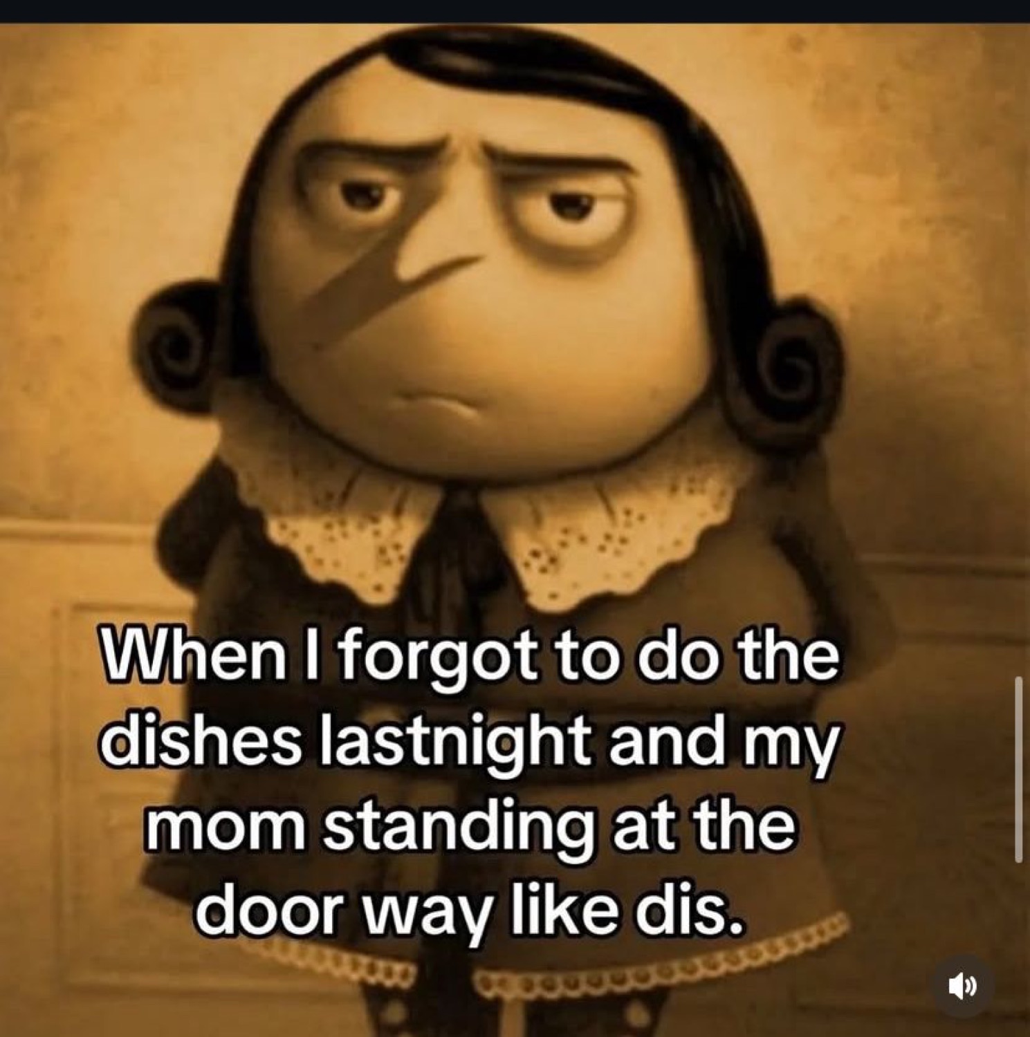 Stern animated woman with a disapproving scowl under 'When I forgot to do the dishes lastnight and my mom standing at the door way like dis.'