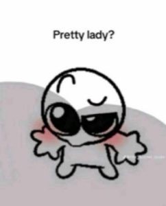 Sketchy blushing cartoon creature grinning excitedly under the text 'Pretty lady?'