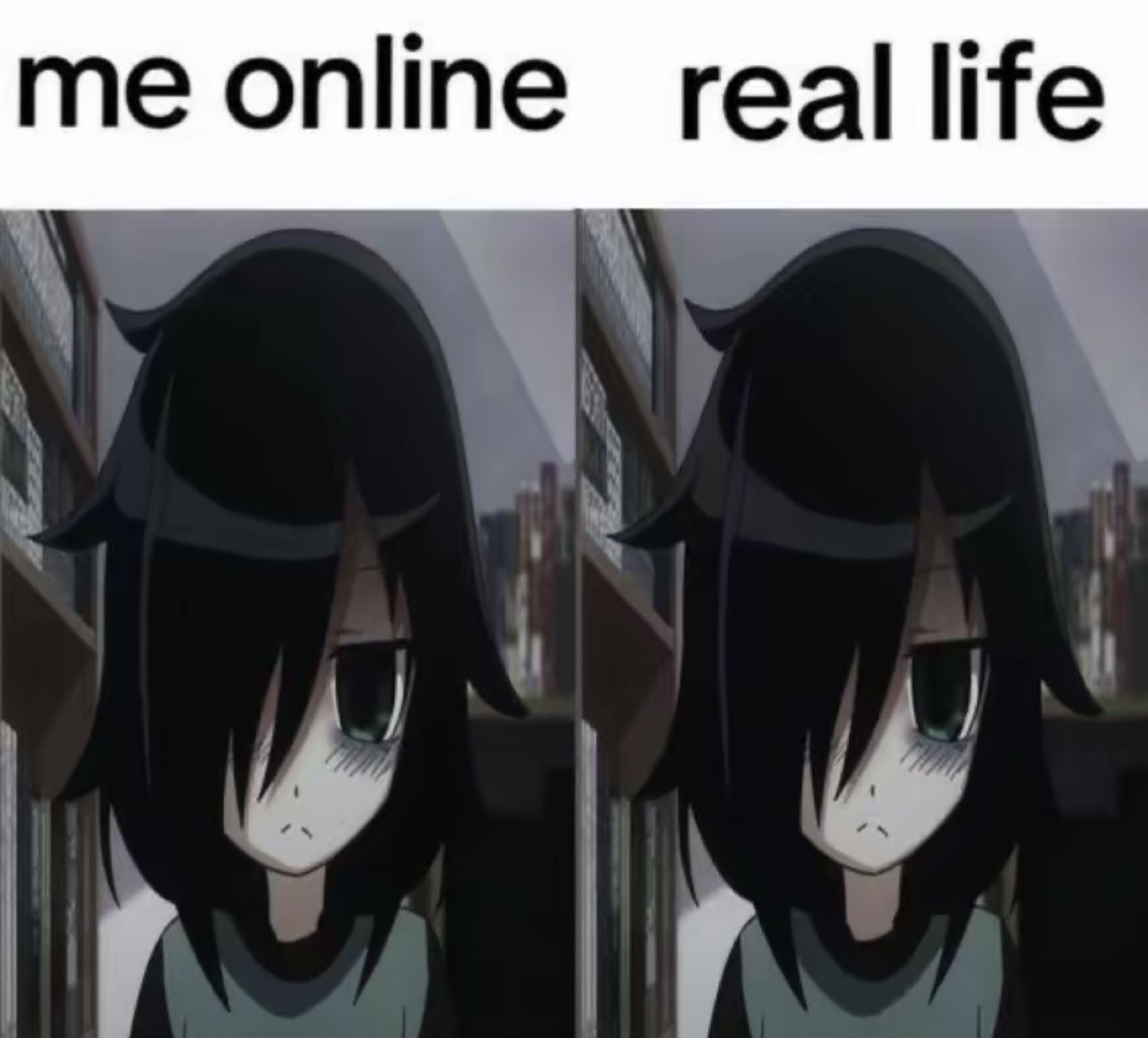 Tomoko from Watamote with tired eyes, same face side by side under 'me online' and 'real life'