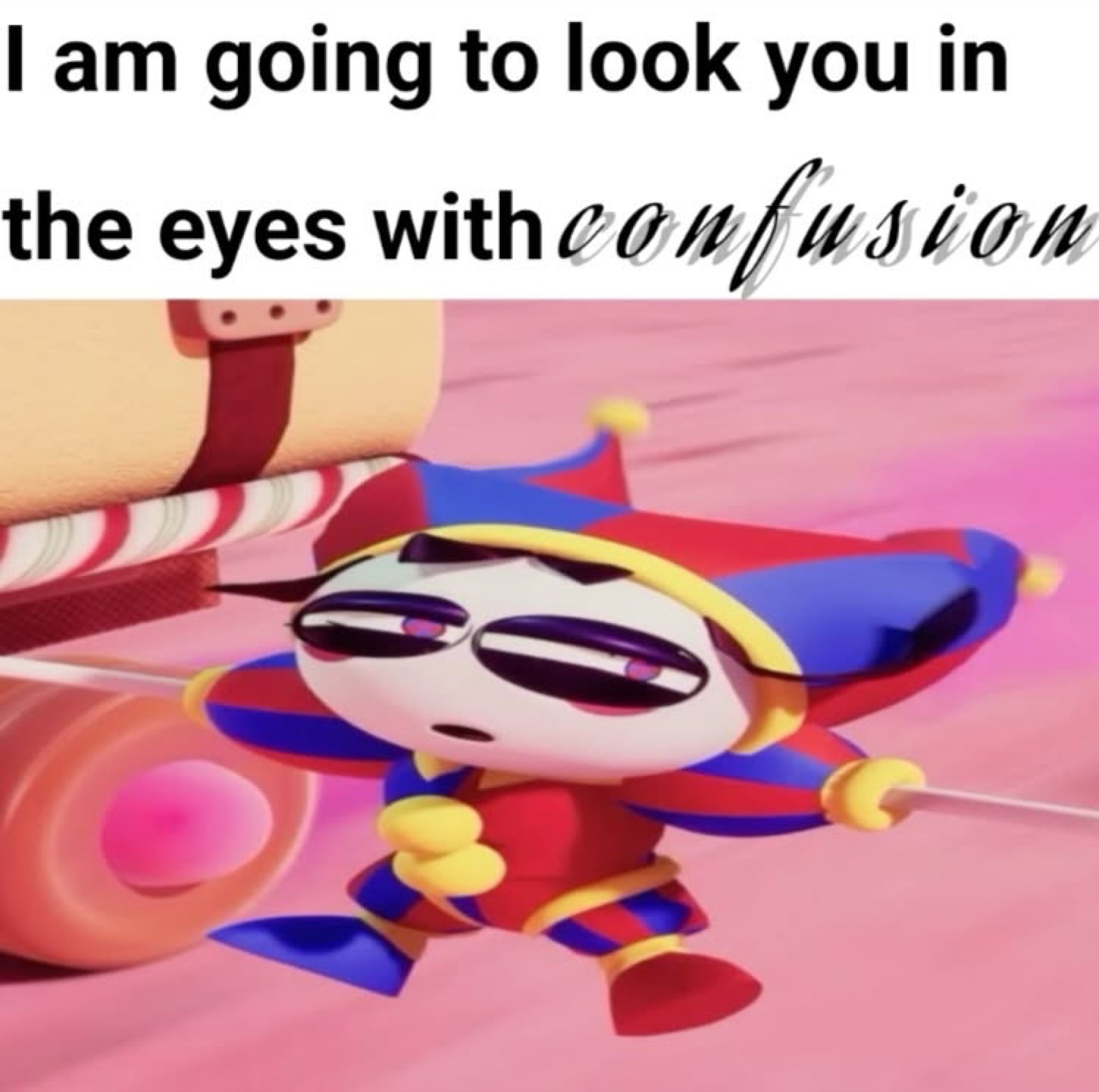 Jester cartoon character with half-lidded eyes captioned 'look you in the eyes with confusion'