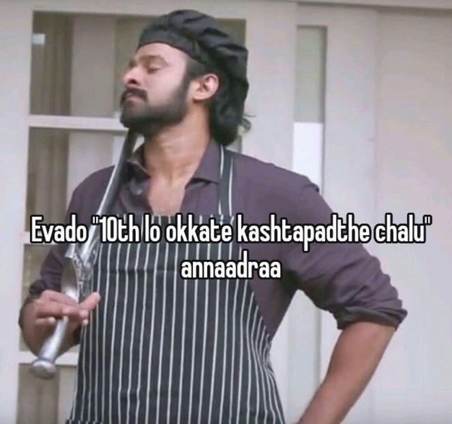 Prabhas in an apron looking smug: 'Evado "10th lo okkate kashtapadthe chalu" annaadraa' (someone said just work hard in 10th grade)