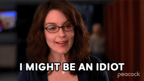 Tina Fey smiling and saying "I might be an idiot"