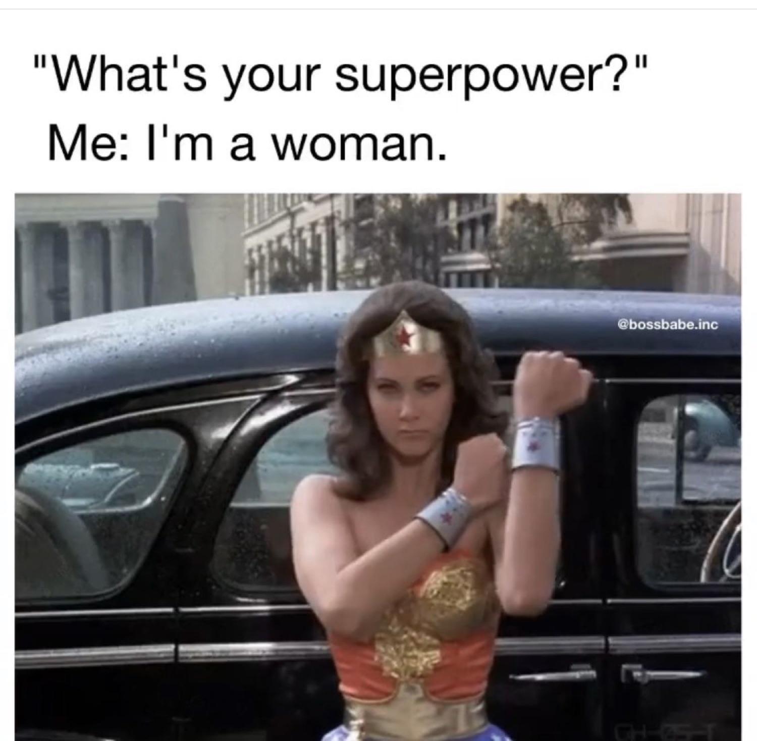 Wonder Woman spinning: '"What's your superpower?" Me: I'm a woman.'