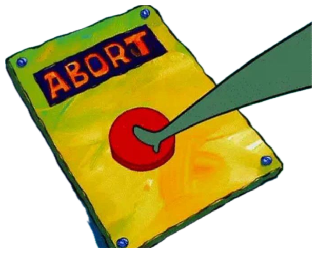 SpongeBob character's hand slamming a big red ABORT button on a yellow control panel sticker